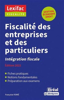 Fiscalite Des Entreprises Et Des Particuliers : Integration Fiscale (edition 2023) 