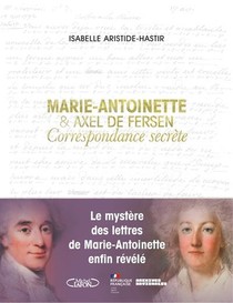 Marie-antoinette Et Axel De Fersen : Correspondance Secrete 