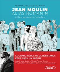 Jean Moulin Alias Romanin : Artiste, Dessinateur, Galeriste 