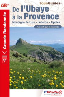 De L'ubaye A La Provence : Montagne De Lure - Luberon - Alpilles ; Gr6 