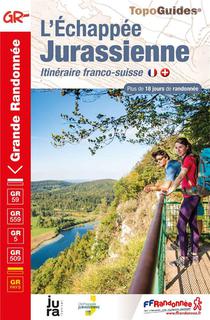 L'echappee Jurassienne : Itineraire Franco-suisse ; Gr 59, Gr 559, Gr 509, Gr 5, Grp 