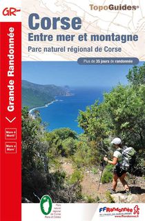 Corse, Entre Mer Et Montagne : Parc Naturel Regional De Corse 