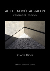 Art Et Musee Au Japon - L'espace Et Les Sens 