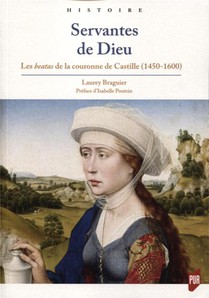 Servantes De Dieu ; Les Beatas De La Couronne De Castille (1450-1600) 
