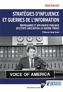 Strategies D'influence Et Guerres De L'information ; Propagande Et Diplomatie Publique Des Etats Unies 