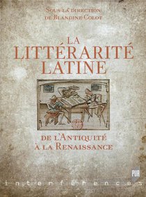 La Litterarite Latine ; De L'antiquite A La Renaissance 