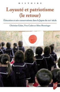 Loyaute Et Patriotisme (le Retour) : Education Et Neo-conservatisme Dans Le Japon Du Xxie Siecle 