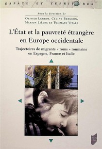L'etat Et La Pauvrete Etrangere En Europe Occidentale : Trajectoires De Migrants "roms" Roumains En Espagne, France Et Italie 