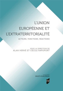 L'union Europeenne Et L'extraterritorialite : Acteurs, Fonctions, Reactions 