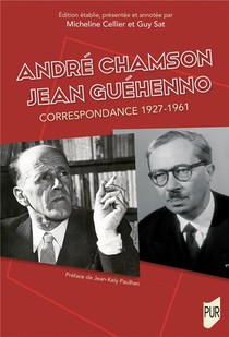 Andre Chamson - Jean Guehenno : Correspondance 1927-1961 