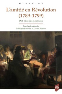 L'amitie En Revolution (1789-1799) : De L'histoire A La Memoire 