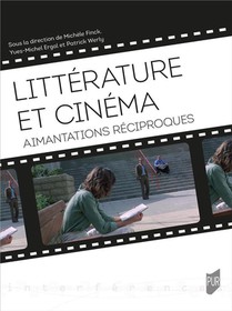 Litterature Et Cinema : Aimantations Reciproques 