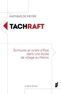 Tachraft : Ecritures Et Ordre D'etat Dans Une Ecole De Village Au Maroc 