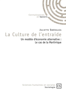 La Culture De L'entraide ; Un Modele D'economie Alternative : Le Cas De La Martinique 