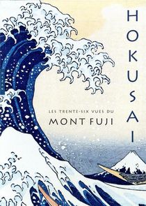 Hokusai ; Les Trente-six Vues Du Mont Fuji 