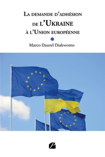 La Demande D'adhesion De L'ukraine A L'union Europeenne 