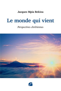 Le Monde Qui Vient : Perspectives Chretiennes 
