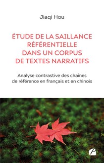 Etude De La Saillance Referentielle Dans Un Corpus De Textes Narratifs : Analyse Contrastive Des Chaines De Reference En Francais Et En Chinois 