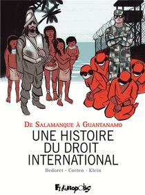 Une Histoire Du Droit International : De Salamanque A Guantanamo 