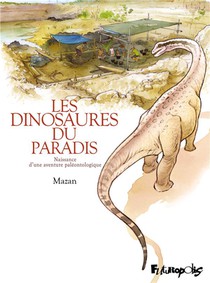 Les Dinosaures Du Paradis : Naissance D'une Aventure Paleontologique 