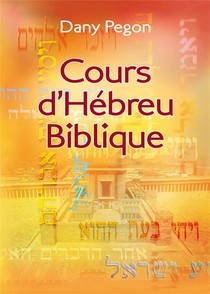 Cours D'hebreu Biblique : Nouvelle Edition Revisee Et Augmentee 