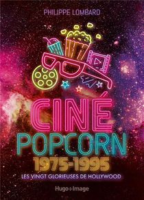 Cine Popcorn 1975-1995 : Les Vingt Glorieuses De Hollywood 