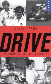 Drive, Les Hommes Qui Ont Fait La Formule 1 