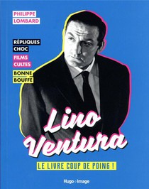 Lino Ventura : Le Livre Coup De Poing 