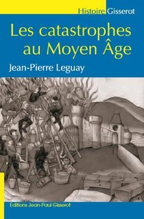 Les Catastrophes Au Moyen Age (3e Edition) 