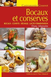 Bocaux Et Conserves ; Bocaux, Confits, Sechage, Lacto Fermentation 