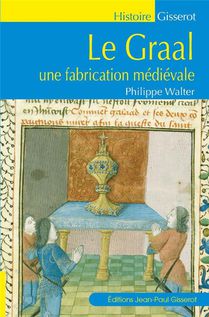 Le Graal : Une Fabrication Medievale 