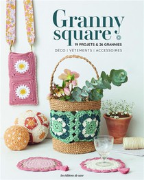 Granny Square, 19 Projets & 26 Grannies : Deco, Vetements, Accessoires 
