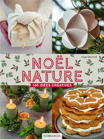 Noel Nature : 100 Idees Creatives 