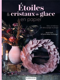 Etoiles & Cristaux De Glace En Papier : Deco D'interieur En Decoupage Et Pliage 