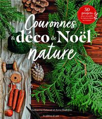 Couronnes & Deco De Noel Nature : 30 Projets Pour Accueillir La Nature Dans Sa Maison 
