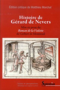 Histoire De Gerard De Nevers Mise En Prose Du "roman De La Violette" De Gerbert De Montreuil - Mise 