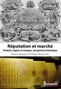 Reputation Et Marche : Produits, Origines Et Marques : Perspectives Historiques 
