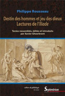 Destins Des Hommes Et Jeu Des Dieux : Lectures De L'iliade 