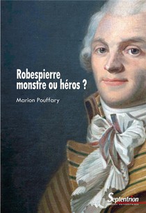 Robespierre, Monstre Ou Heros ? 