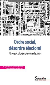Ordre Social, Desordre Electoral : Une Sociologie Du Vote De 2017 
