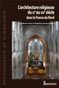 L'architecture Religieuse Du Xie Au Xiiie Siecle Dans La France Du Nord 