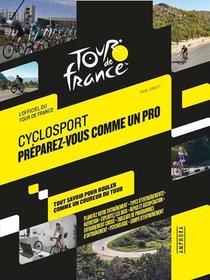 Cyclosport : Preparez-vous Comme Un Pro ; Guide Officiel Du Tour De France 