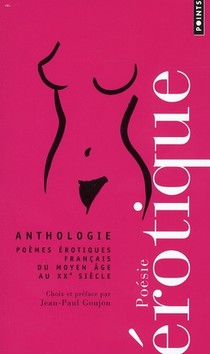 Poesie Erotique ; Anthologie ; Poemes Erotiques Francais Du Moyen Age Au Xx Siecle 