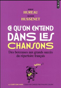 Ce Qu'on Entend Dans Les Chansons ; Des Berceuses Aux Grands Succes Du Repertoire Francais 