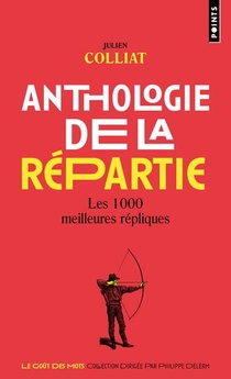 Anthologie De La Repartie : Les 1000 Meilleures Repliques 