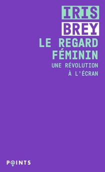 Le Regard Feminin ; Une Revolution A L'ecran 