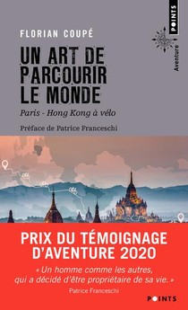 Un Art De Parcourir Le Monde : Paris Hong Kong A Velo, 11 155 Km, 371 Jours, 23 Pays 