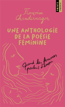 Quand Les Femmes Parlent D'amour : Une Anthologie De La Poesie Feminine Edition Collector 