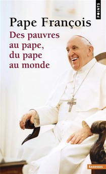 Des Pauvres Au Pape, Du Pape Au Monde 