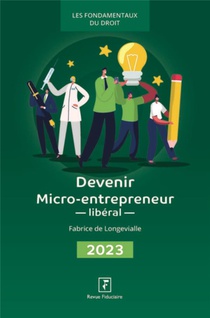 Devenir Micro-entrepreneur Liberal (edition 2023) 